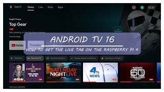 How to get the Live Tab on Android TV 16 on the Raspberry Pi 4 if it's not there.