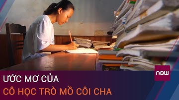 Trao cơ hội – Nối ước mơ: Ước mơ của cô học trò mồ côi cha
