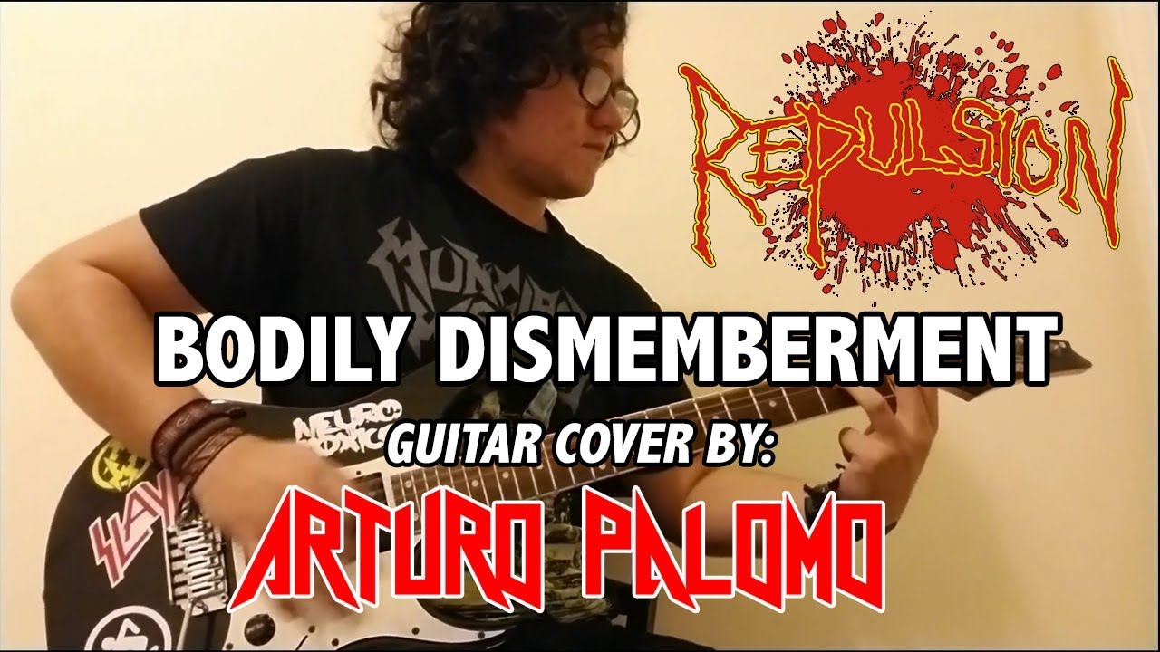 Repulsion - Bodily Dismemberment | Guitar Cover | Arturo Palomo