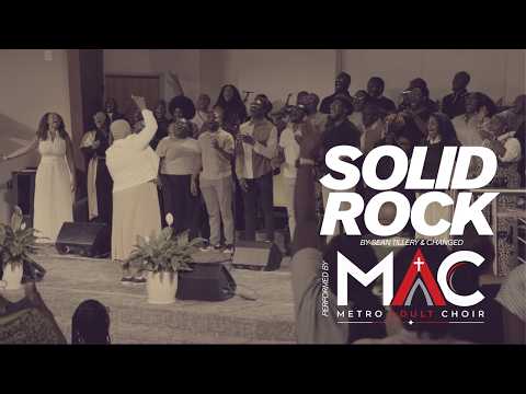 MAC | Metro Adult Choir | Solid Rock by Sean Tillery & Changed