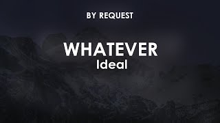 Whatever | Ideal
