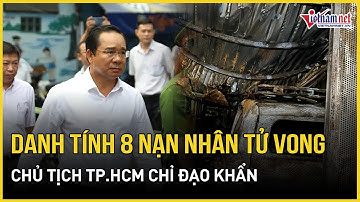 NÓNG: Chủ tịch TPHCM đến hiện trường chỉ đạo khẩn vụ cháy cư xá khiến 8 người tử vong