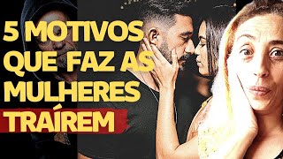Por que mulheres TRAEM? 5 comportamentos dos homens que levam à infidelidade feminina