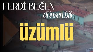 Ferdi Beğen - Dönsen bile -  Hakkari Eski Üzümlü karakolundasındır