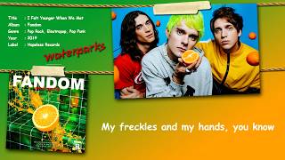 Waterparks - I Felt Younger When We Met (with Lyrics)