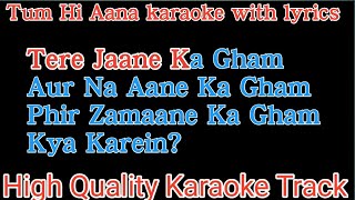 Credit by-original karaoke track tere jaane ka gham aur na aane with
lyrics tum hi aana karaok...