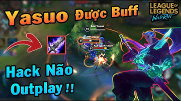 Thi Tốc Chiến : Đấng Yasuo Được Buff Khủng | Hack Não , Outplay Lướt Chóng Cả Mặt | Tốc Chiến Mobile