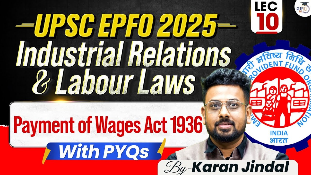 Payment of wages act 1936 | Industrial relations and labour laws | UPSC EPFO 2025 | Lec 10 | StudyIQ