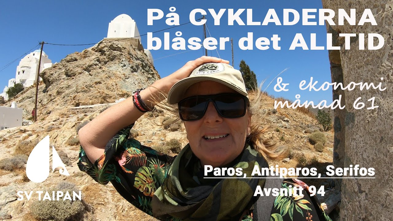 ⁣På CYKLADERNA blåser det alltid! & Ekonomi månad 61.  Paros - Serifos - Sailing Taipan - Avsnitt 94