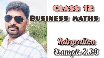 12th business maths I INTEGRATION I example 2.38 I தொகை நுண்கணிதம் I getwin tutoring