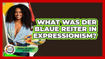 What Was Der Blaue Reiter In Expressionism? - Drawing and Painting Academy