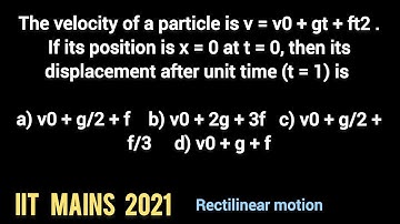 The velocity of a particle is v=v0​+gt+ft².Physics JEE MAINS 2021| full question in the description