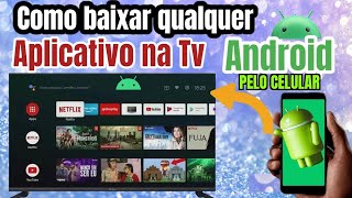 COMO INSTALAR qualquer APLICATIVO na TV ANDROID PELO CELULAR SEM ERROS