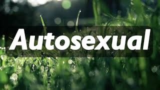 Autosexual Explained