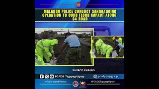 MALABON POLICE CONDUCT SANDBAGGING OPERATION TO CURB FLOOD IMPACT ALONG C4 ROAD