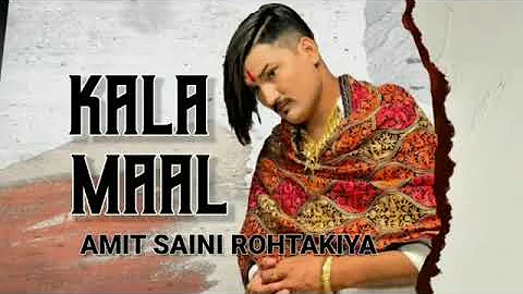 Kala maal Amit Saini Rohtakiya new Haryanvi song 2021