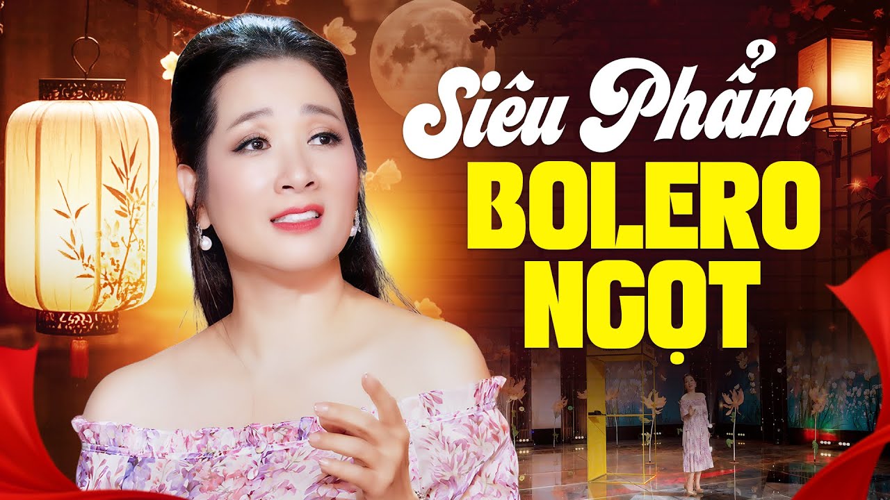 TOP 10 Siêu Phẩm Bolero Ngọt Ngào Được Yêu Thích Nhất - Bolero Mới Nhất 2026