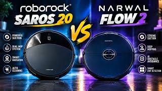 Comparing These Two EXPENSIVE Robot Vacuums ! The Roborock Saros20 Vs the Narwal Flow 2