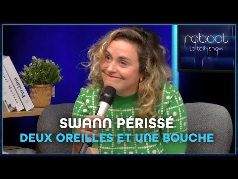 "Two ears and one mouth", Swann Périssé's column - REBOOT LIVE