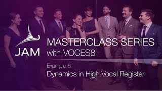 6. Dynamics in High Vocal Register · CHORAL MASTERCLASS SERIES with VOCES8