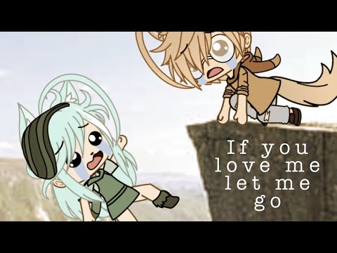 if-you-love-me-let-me-go-||-gacha-life-||-meme