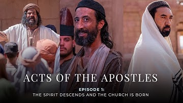 Acts of the Apostles – Episode 1: The Spirit Descends and the Church is Born