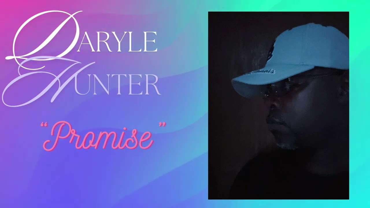 "Promise"  - by Daryl Hunter Jr