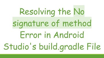Resolving the No signature of method Error in Android Studio