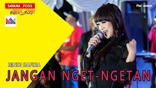 ( RAME POLL ) JANGAN NGET-NGETAN voc RINDI SAFIRA bersama SAVANA JOSS Mantap Jiwa