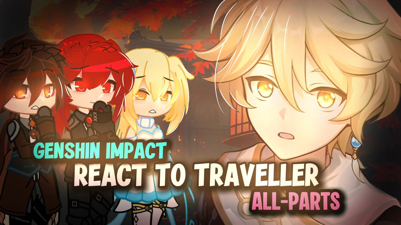 Genshin React to Traveler and Khaenri’ah | Full Part | Genshin Impact reaction | Gacha React
