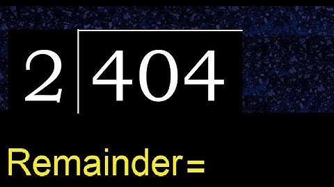 Divide 404 by 2 , remainder  . Division with 1 Digit Divisors . How to do
