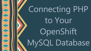 Connecting PHP to Your OpenShift MySQL Database