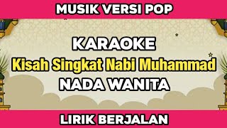 Karaoke - Kisah Singkat Nabi Muhammad Nada Wanita Versi Pop Lirik Berjalan 