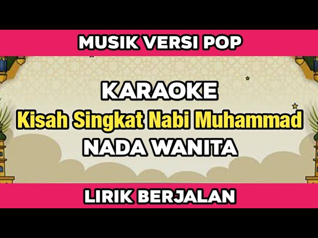 Karaoke - Kisah Singkat Nabi Muhammad Nada Wanita Versi Pop Lirik Berjalan