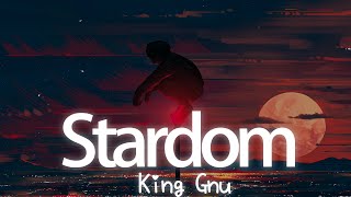 一首好聽的日文歌 - Stardom -- King Gnu【中日羅歌詞Lyrics】