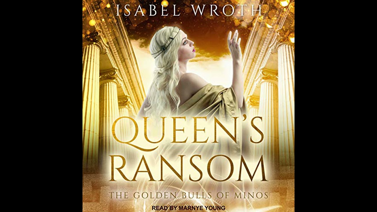 Queen's Ransom: The Golden Bulls of Minos by Isabel Wroth | Full Audiobook