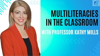 Multimodalities and Multiliteracies with Professor Kathy Mills