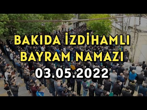 HACI ŞAHİN BAYRAM NAMAZI QILDI - MƏŞƏDİ DADAŞ MƏSCİDİ İZDİHAMLI BAYRAM NAMAZI - 03.05.2022