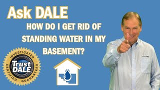 Ask Dale: How Do I Get Rid of Standing Water In My Basement?
