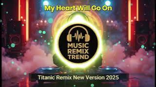 TITANIC Remix New Version - My Heart Will Go On 2025