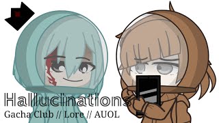 Hallucinations // Gacha Club // Lore // AUOL