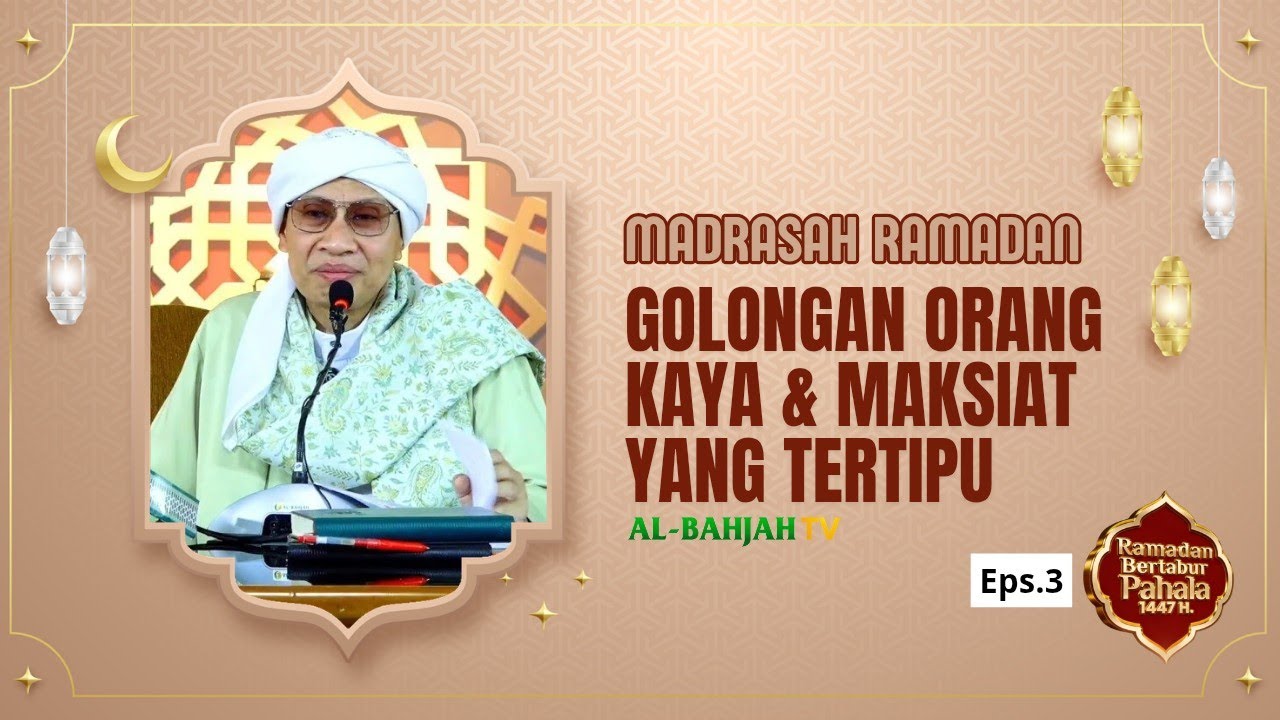 Madrasah Ramadan Eps.3 | Membongkar Golongan Orang Kaya & Pelaku Maksiat yang Tertipu | Buya Yahya