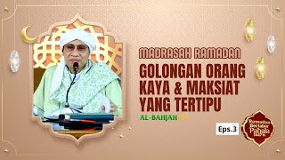 Madrasah Ramadan Eps.3 | Membongkar Golongan Orang Kaya & Pelaku Maksiat yang Tertipu | Buya Yahya