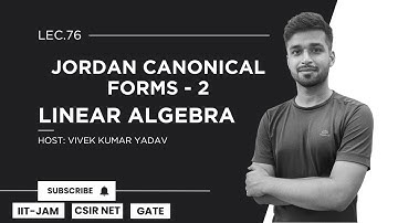 Lec. 76 | Jordan Canonical Forms - 2 | Linear Algebra | IIT JAM| CSIR Net| Gate | Vivek Maths