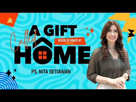 A Gift Called Home - Ps Nita Setiawan