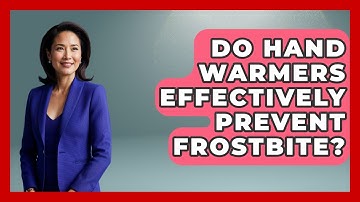 Do Hand Warmers Effectively Prevent Frostbite? - Exploring Campgrounds