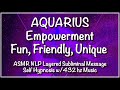 ♒︎AQUARIUS Empowerment- Fun, Friendly, Unique - ASMR NLP Layered Subliminal Msg w/432 hz music
