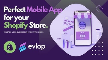 Evlop: The Perfect Mobile App Builder for Your Shopify Store in 2023 - No Coding Needed!