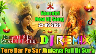 Tere Dar Pe Sar Jhukaya💞Dj Remix | Navratri Special Dj Song 2025 | Durga Puja Dj Song💞Dj Vishal Bhai