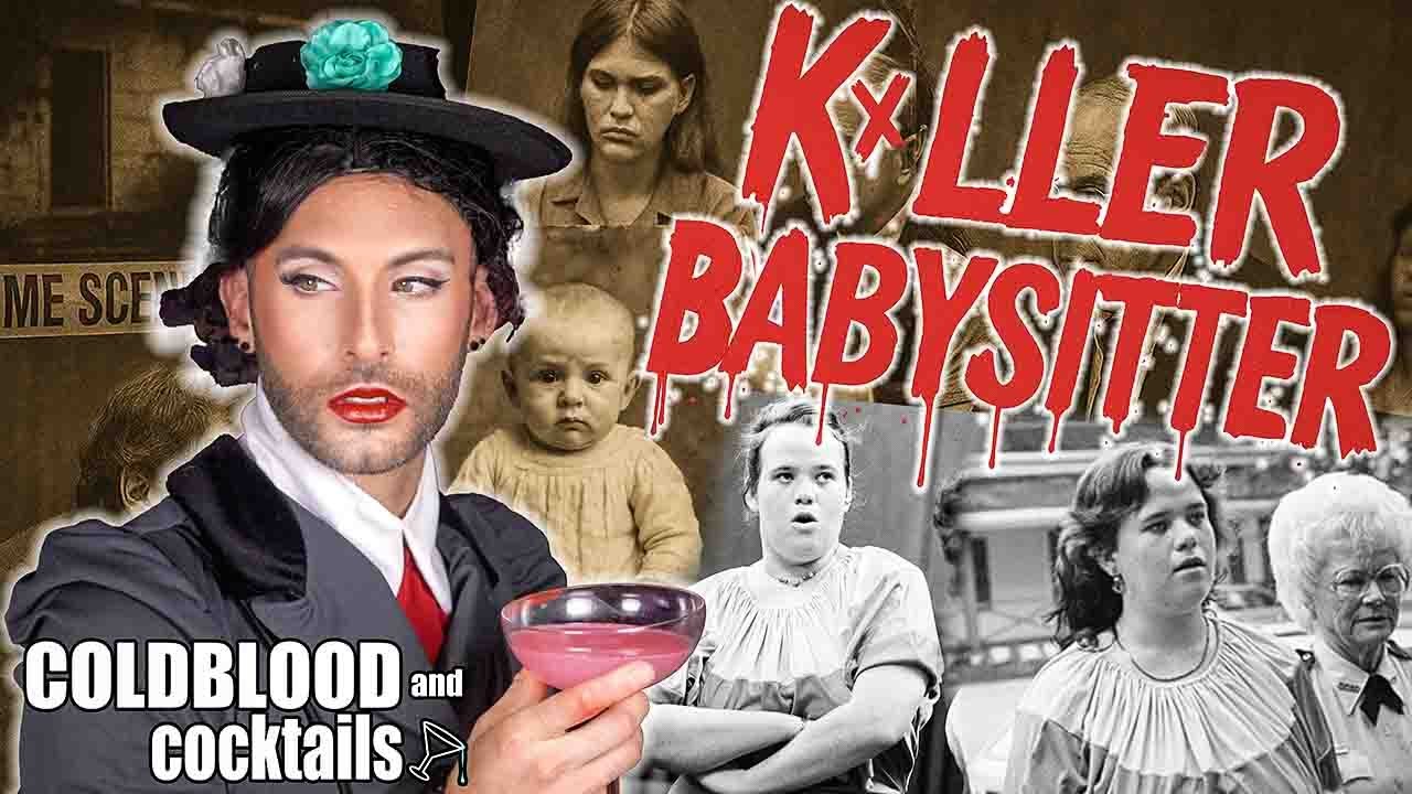 The Killer Babysitter From H*LL | ColdBlood & Cocktails | True Crime
